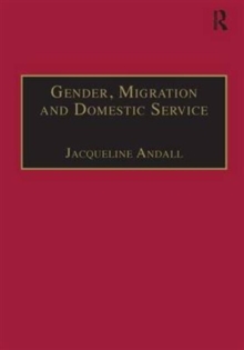 Gender, Migration and Domestic Service : The Politics of Black Women in Italy, Hardback Book Gender, Migration and Domestic Service : The Politics of Black Women in Italy, Hardback Book