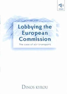 Lobbying the European Commission : The Case of Air Transport, Hardback Book Lobbying the European Commission : The Case of Air Transport, Hardback Book