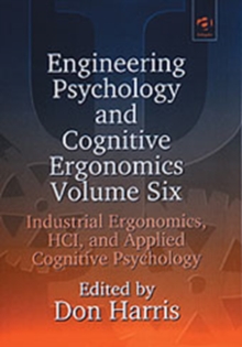 Engineering Psychology and Cognitive Ergonomics : Volume 6: Industrial Ergonomics, HCI, and Applied Cognitive Psychology, Hardback Book Engineering Psychology and Cognitive Ergonomics : Volume 6: Industrial Ergonomics, HCI, and Applied Cognitive Psychology, Hardback Book