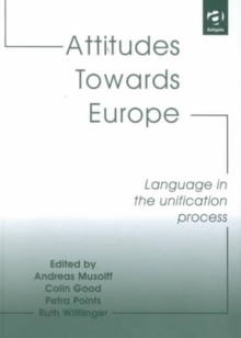 Attitudes Towards Europe : Language in the Unification Process, Hardback Book Attitudes Towards Europe : Language in the Unification Process, Hardback Book