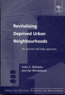Revitalising Deprived Urban Neighbourhoods : An Assisted Self-Help Approach, Hardback Book Revitalising Deprived Urban Neighbourhoods : An Assisted Self-Help Approach, Hardback Book