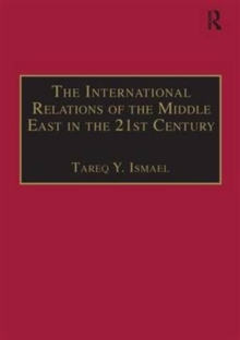 The International Relations of the Middle East in the 21st Century : Patterns of Continuity and Change, Hardback Book The International Relations of the Middle East in the 21st Century : Patterns of Continuity and Change, Hardback Book