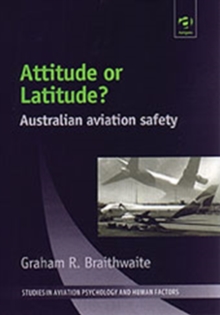 Attitude or Latitude? : Australian Aviation Safety, Hardback Book Attitude or Latitude? : Australian Aviation Safety, Hardback Book