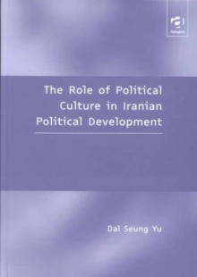 The Role of Political Culture in Iranian Political Development, Hardback Book The Role of Political Culture in Iranian Political Development, Hardback Book