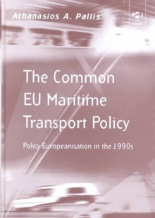 The Common EU Maritime Transport Policy : Policy Europeanisation in the 1990s, Hardback Book The Common EU Maritime Transport Policy : Policy Europeanisation in the 1990s, Hardback Book