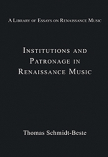 Institutions and Patronage in Renaissance Music, Hardback Book Institutions and Patronage in Renaissance Music, Hardback Book