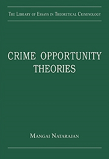 Crime Opportunity Theories : Routine Activity, Rational Choice and Their Variants, Hardback Book Crime Opportunity Theories : Routine Activity, Rational Choice and Their Variants, Hardback Book