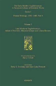 Late Medieval Englishwomen: Julian of Norwich; Marjorie Kempe and Juliana Berners : Printed Writings, 1500-1640: Series I, Part Four, Volume 3, Hardback Book Late Medieval Englishwomen: Julian of Norwich; Marjorie Kempe and Juliana Berners : Printed Writings, 1500-1640: Series I, Part Four, Volume 3, Hardback Book