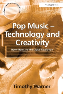 Pop Music - Technology and Creativity : Trevor Horn and the Digital Revolution