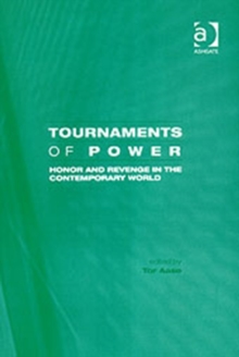 Tournaments of Power : Honor and Revenge in the Contemporary World, Hardback Book Tournaments of Power : Honor and Revenge in the Contemporary World, Hardback Book