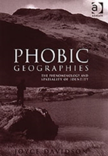 Phobic Geographies : The Phenomenology and Spatiality of Identity, Hardback Book Phobic Geographies : The Phenomenology and Spatiality of Identity, Hardback Book