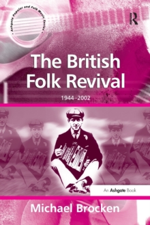 The British Folk Revival : 1944-2002, Paperback Book The British Folk Revival : 1944-2002, Paperback Book