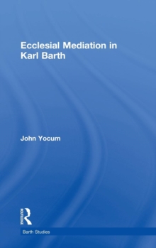 Ecclesial Mediation in Karl Barth, Hardback Book Ecclesial Mediation in Karl Barth, Hardback Book