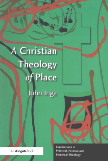 A Christian Theology of Place, Paperback Book A Christian Theology of Place, Paperback Book