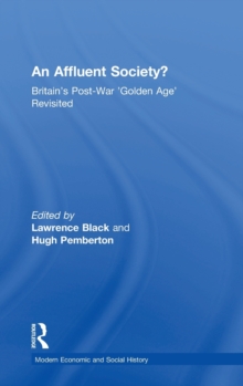 An Affluent Society? : Britain's Post-War 'Golden Age' Revisited, Hardback Book An Affluent Society? : Britain's Post-War 'Golden Age' Revisited, Hardback Book