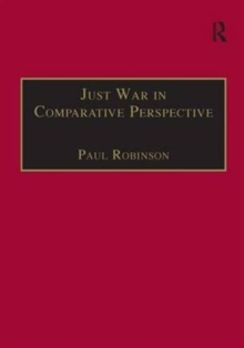 Just War in Comparative Perspective, Hardback Book Just War in Comparative Perspective, Hardback Book