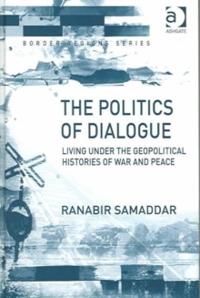 The Politics of Dialogue : Living Under the Geopolitical Histories of War and Peace, Hardback Book The Politics of Dialogue : Living Under the Geopolitical Histories of War and Peace, Hardback Book