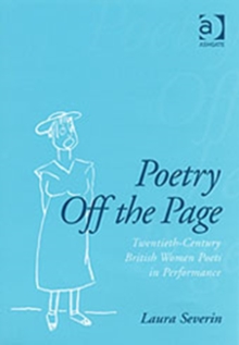 Poetry Off the Page : Twentieth-Century British Women Poets in Performance, Hardback Book Poetry Off the Page : Twentieth-Century British Women Poets in Performance, Hardback Book