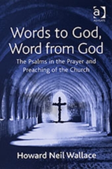 Words to God, Word from God : The Psalms in the Prayer and Preaching of the Church, Paperback / softback Book Words to God, Word from God : The Psalms in the Prayer and Preaching of the Church, Paperback / softback Book