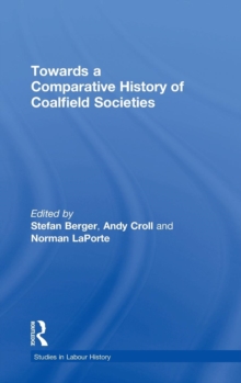 Towards a Comparative History of Coalfield Societies, Hardback Book Towards a Comparative History of Coalfield Societies, Hardback Book
