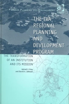 The TVA Regional Planning and Development Program : The Transformation of an Institution and Its Mission, Hardback Book The TVA Regional Planning and Development Program : The Transformation of an Institution and Its Mission, Hardback Book