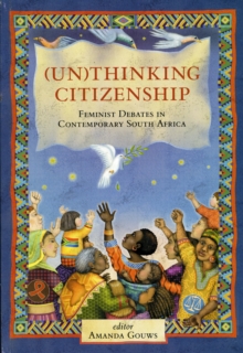 (Un)thinking Citizenship : Feminist Debates in Contemporary South Africa, Hardback Book (Un)thinking Citizenship : Feminist Debates in Contemporary South Africa, Hardback Book