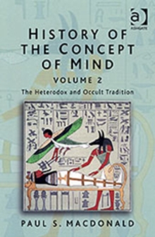 History of the Concept of Mind : Volume 2: The Heterodox and Occult Tradition, Hardback Book History of the Concept of Mind : Volume 2: The Heterodox and Occult Tradition, Hardback Book