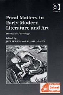 Fecal Matters in Early Modern Literature and Art : Studies in Scatology, Hardback Book Fecal Matters in Early Modern Literature and Art : Studies in Scatology, Hardback Book