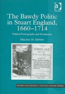 The Bawdy Politic in Stuart England, 1660-1714 : Political Pornography and Prostitution, Hardback Book The Bawdy Politic in Stuart England, 1660-1714 : Political Pornography and Prostitution, Hardback Book