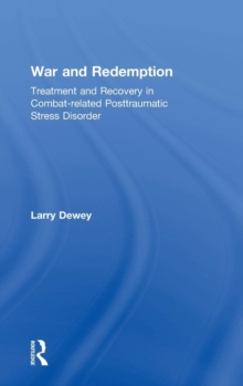 War and Redemption : Treatment and Recovery in Combat-related Posttraumatic Stress Disorder, Hardback Book War and Redemption : Treatment and Recovery in Combat-related Posttraumatic Stress Disorder, Hardback Book