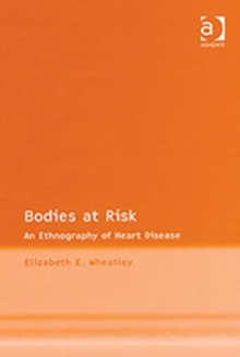 Bodies at Risk : An Ethnography of Heart Disease, Hardback Book Bodies at Risk : An Ethnography of Heart Disease, Hardback Book