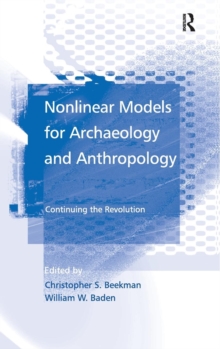 Nonlinear Models for Archaeology and Anthropology : Continuing the Revolution, Hardback Book Nonlinear Models for Archaeology and Anthropology : Continuing the Revolution, Hardback Book