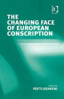 The Changing Face of European Conscription, Hardback Book The Changing Face of European Conscription, Hardback Book