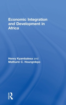 Economic Integration and Development in Africa, Hardback Book Economic Integration and Development in Africa, Hardback Book