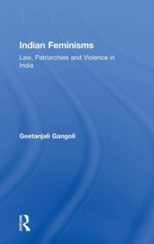 Indian Feminisms : Law, Patriarchies and Violence in India, Hardback Book Indian Feminisms : Law, Patriarchies and Violence in India, Hardback Book