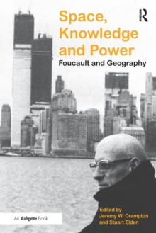 Space, Knowledge and Power : Foucault and Geography