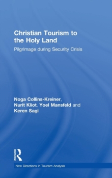 Christian Tourism to the Holy Land : Pilgrimage during Security Crisis, Hardback Book Christian Tourism to the Holy Land : Pilgrimage during Security Crisis, Hardback Book