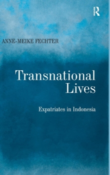 Transnational Lives : Expatriates in Indonesia, Hardback Book Transnational Lives : Expatriates in Indonesia, Hardback Book