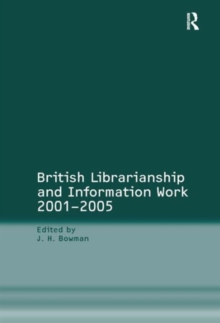British Librarianship and Information Work 2001-2005, Hardback Book British Librarianship and Information Work 2001-2005, Hardback Book