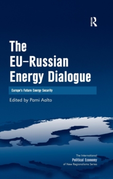 The EU-Russian Energy Dialogue : Europe's Future Energy Security, Hardback Book The EU-Russian Energy Dialogue : Europe's Future Energy Security, Hardback Book