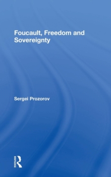 Foucault, Freedom and Sovereignty, Hardback Book Foucault, Freedom and Sovereignty, Hardback Book