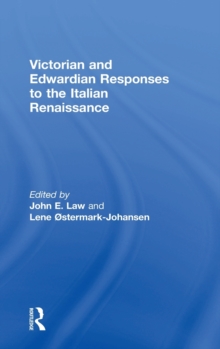 Victorian and Edwardian Responses to the Italian Renaissance, Hardback Book Victorian and Edwardian Responses to the Italian Renaissance, Hardback Book