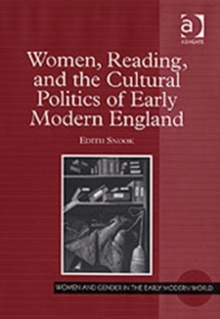 Women, Reading, and the Cultural Politics of Early Modern England, Hardback Book Women, Reading, and the Cultural Politics of Early Modern England, Hardback Book