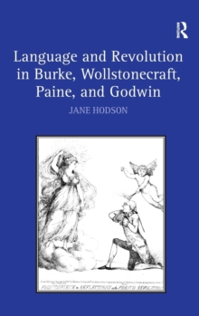 Language and Revolution in Burke, Wollstonecraft, Paine, and Godwin, Hardback Book Language and Revolution in Burke, Wollstonecraft, Paine, and Godwin, Hardback Book