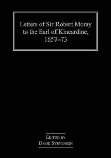 Letters of Sir Robert Moray to the Earl of Kincardine, 1657-73, Hardback Book Letters of Sir Robert Moray to the Earl of Kincardine, 1657-73, Hardback Book