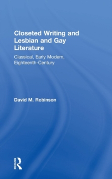 Closeted Writing and Lesbian and Gay Literature : Classical, Early Modern, Eighteenth-Century, Hardback Book Closeted Writing and Lesbian and Gay Literature : Classical, Early Modern, Eighteenth-Century, Hardback Book