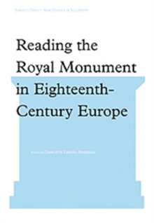 Reading the Royal Monument in Eighteenth-Century Europe, Hardback Book Reading the Royal Monument in Eighteenth-Century Europe, Hardback Book