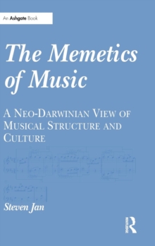 The Memetics of Music : A Neo-Darwinian View of Musical Structure and Culture, Hardback Book The Memetics of Music : A Neo-Darwinian View of Musical Structure and Culture, Hardback Book