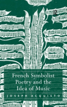 French Symbolist Poetry and the Idea of Music, Hardback Book French Symbolist Poetry and the Idea of Music, Hardback Book