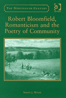 Robert Bloomfield, Romanticism and the Poetry of Community, Hardback Book Robert Bloomfield, Romanticism and the Poetry of Community, Hardback Book
